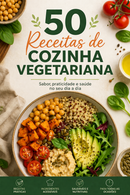 50 Receitas de Cozinha Vegetariana Sabor, praticidade e saúde no seu dia a dia